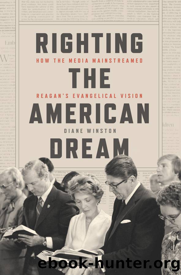 Righting the American Dream: How the Media Mainstreamed Reagan's Evangelical Vision by Diane Winston