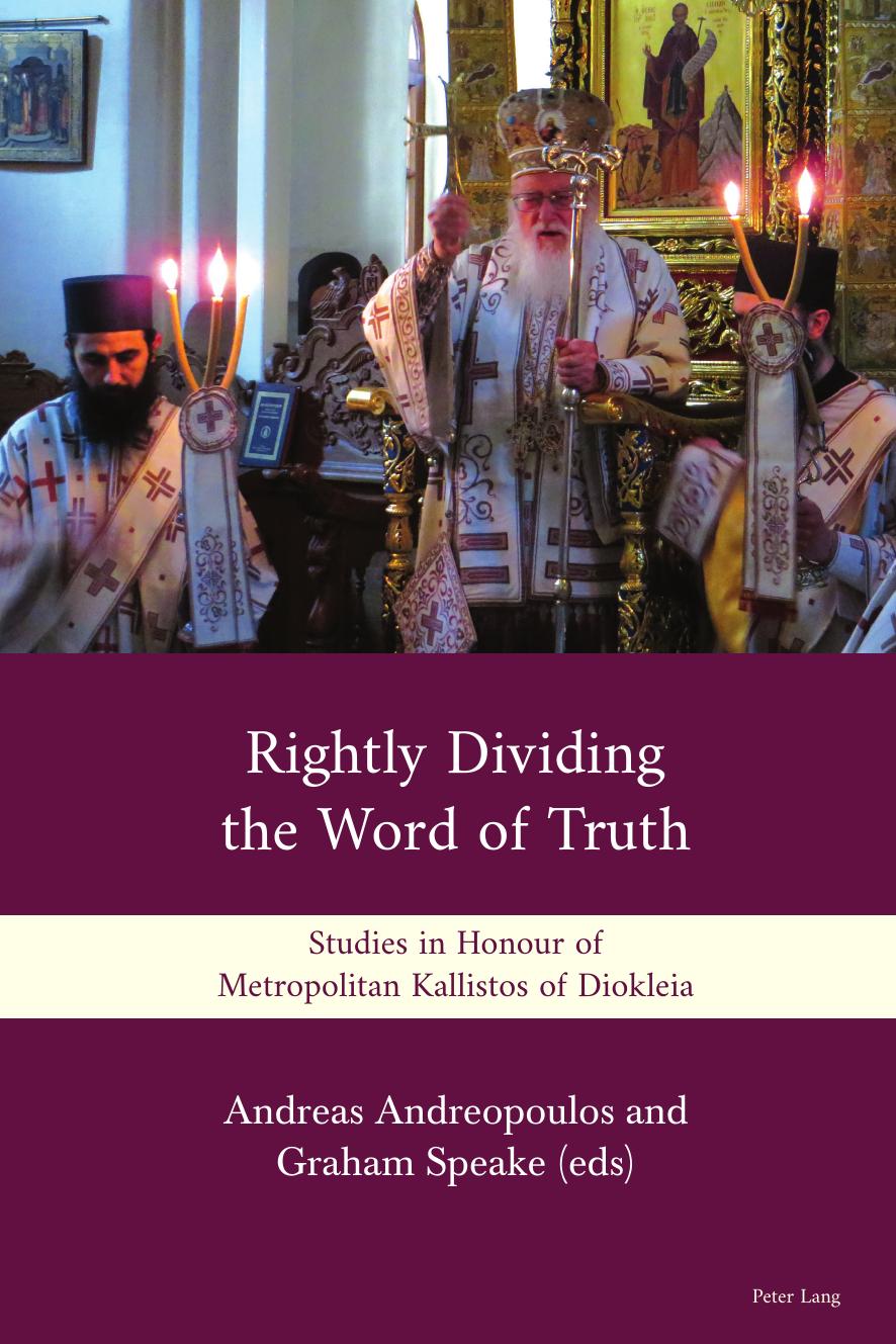 Rightly Dividing the Word of Truth: Studies in Honour of Metropolitan Kallistos of Diokleia by Andreas Andreopoulos Graham Speake