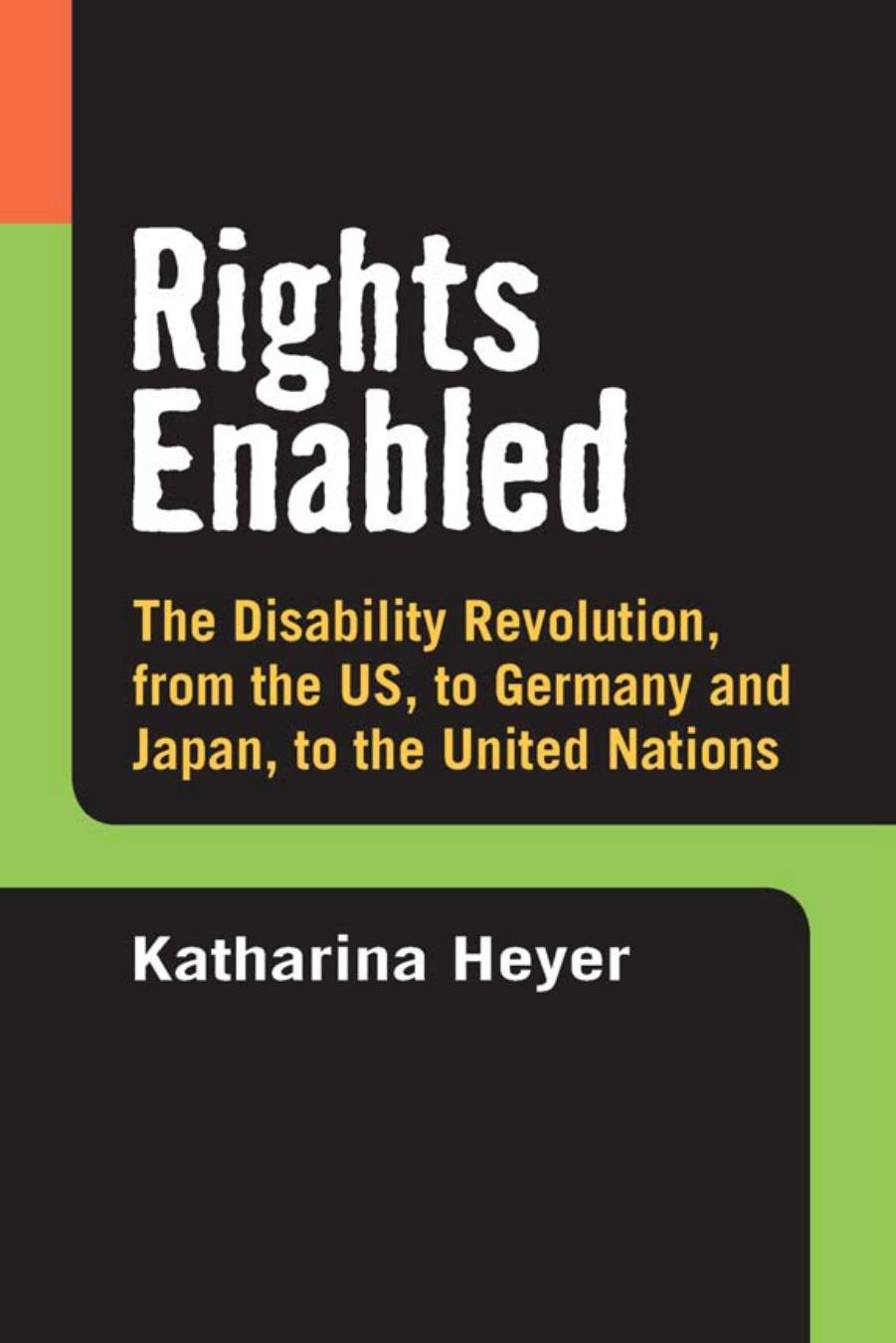 Rights Enabled: The Disability Revolution, from the US, to Germany and Japan, to the United Nations by Katharina Heyer