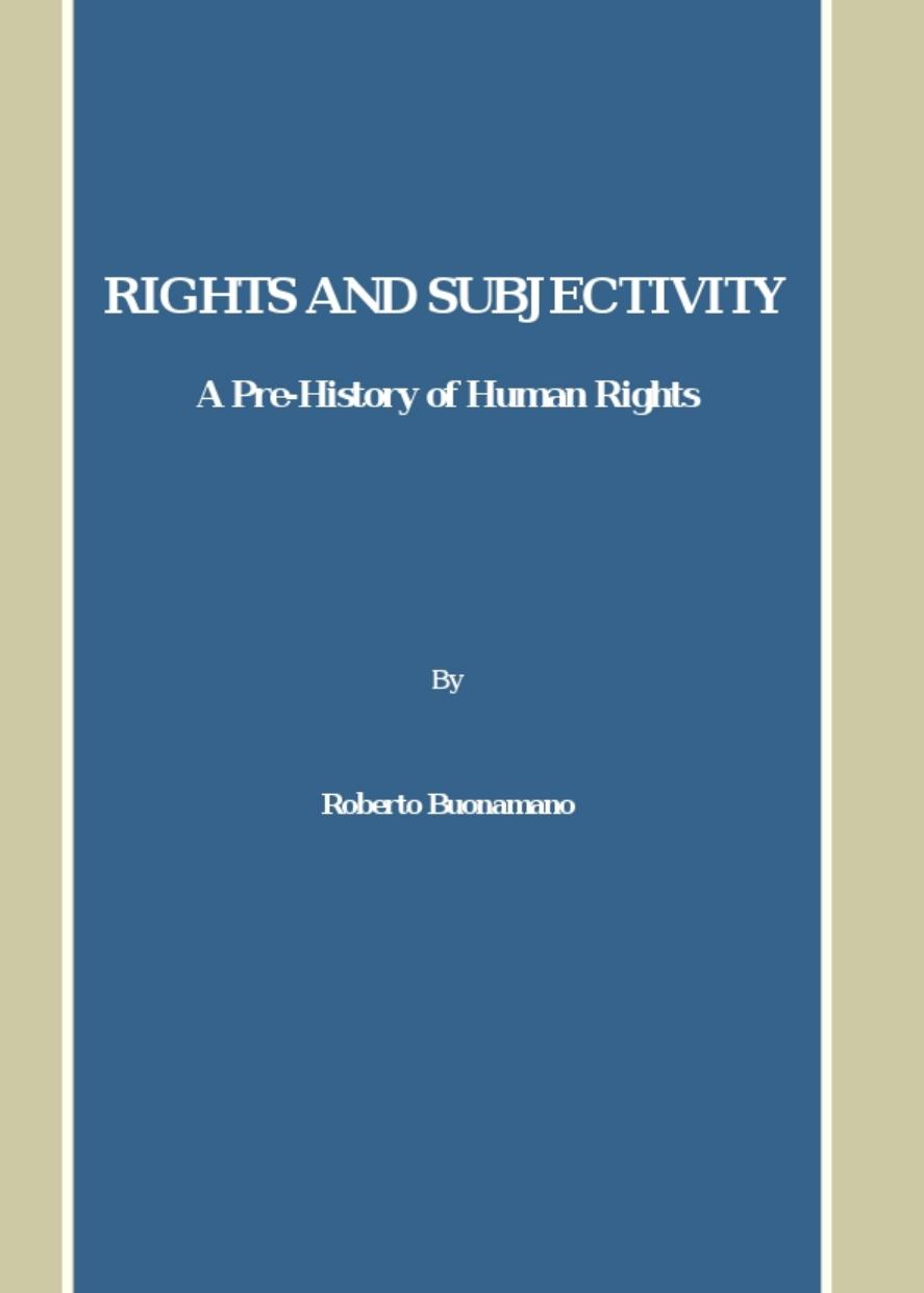 Rights and Subjectivity: A Pre-History of Human Rights by Roberto Buonamano