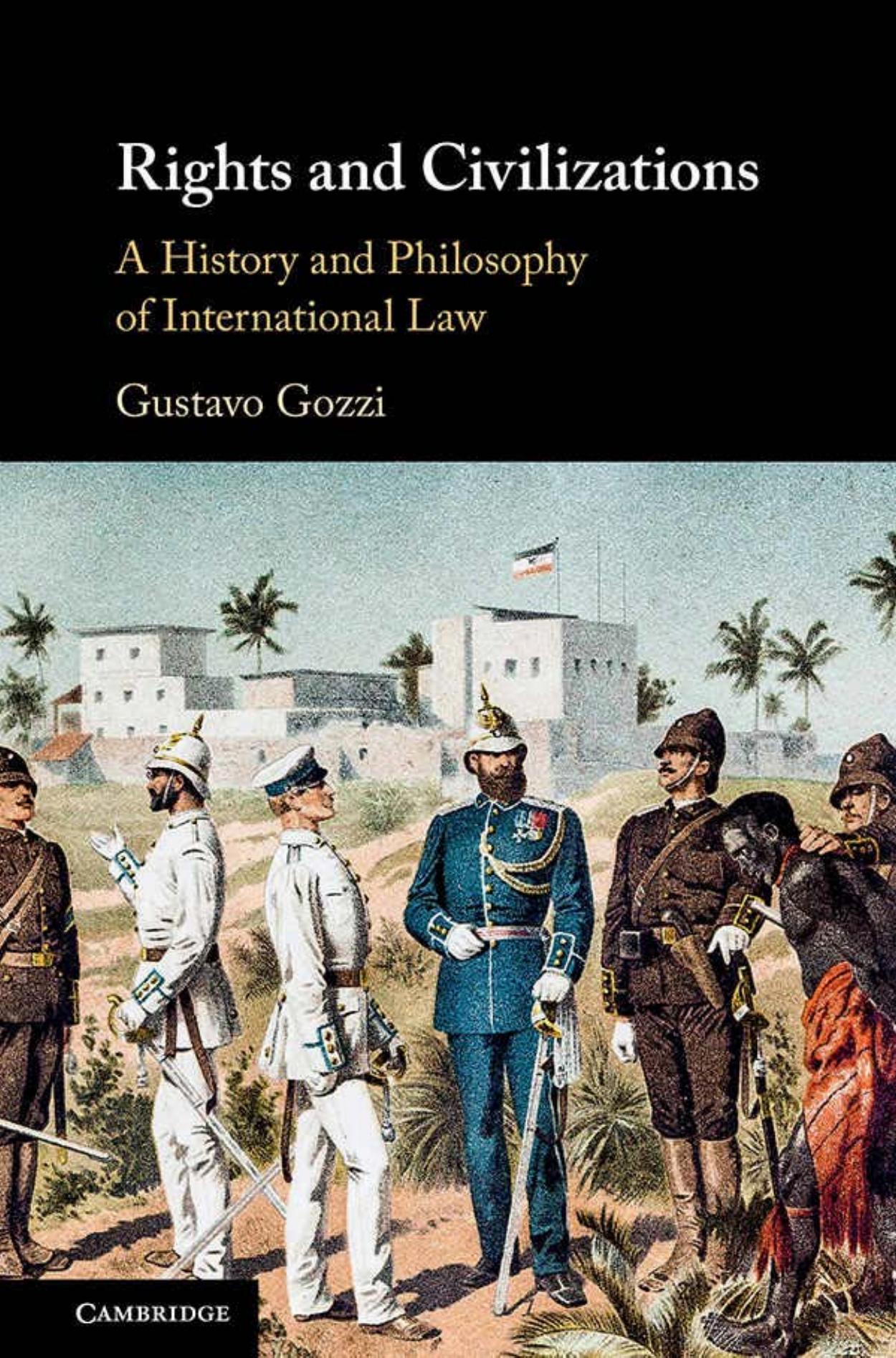Rights and civilizations : a history and philosophy of international law by Gustavo Gozzi; Filippo Valente