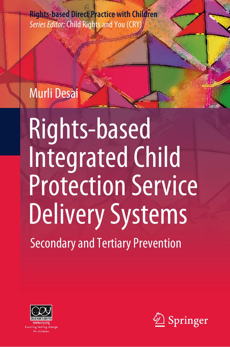Rights-based Integrated Child Protection Service Delivery Systems: Secondary and Tertiary Prevention by Murli Desai