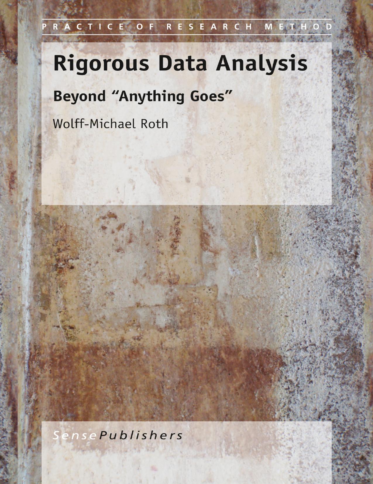 Rigorous Data Analysis: Beyond âAnything Goesâ by Wolff-Michael Roth (auth.)