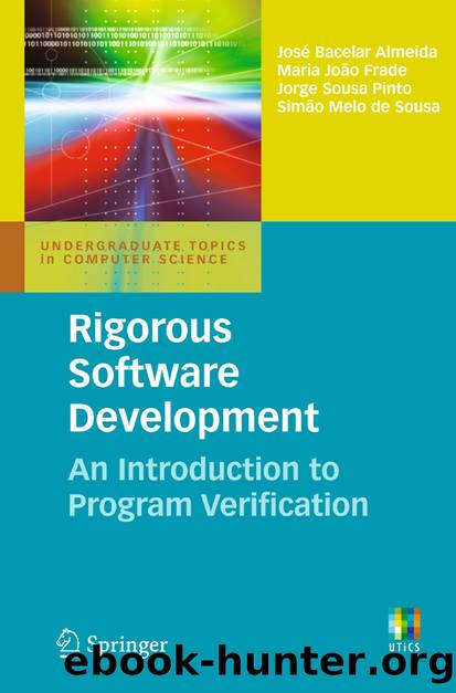 Rigorous Software Development by José Bacelar Almeida Maria João Frade Jorge Sousa Pinto & Simão Melo de Sousa