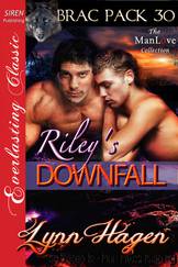 Riley's Downfall [Brac Pack 30] (Siren Publishing Everlasting Classic ManLove) by Lynn Hagen