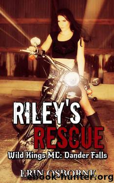 Riley's Rescue: Wild Kings MC: Dander Falls by Erin Osborne