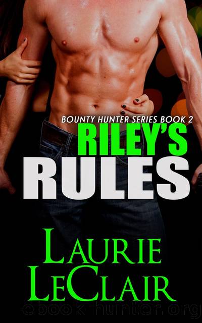 Riley's Rules (Book 2--The Bounty Hunter Series) by Laurie LeClair