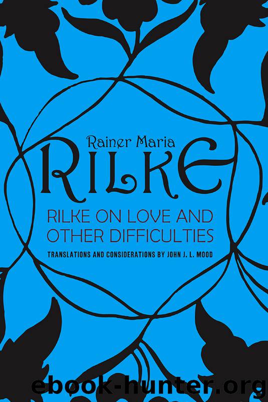 Rilke on Love and Other Difficulties by John J. L. Mood