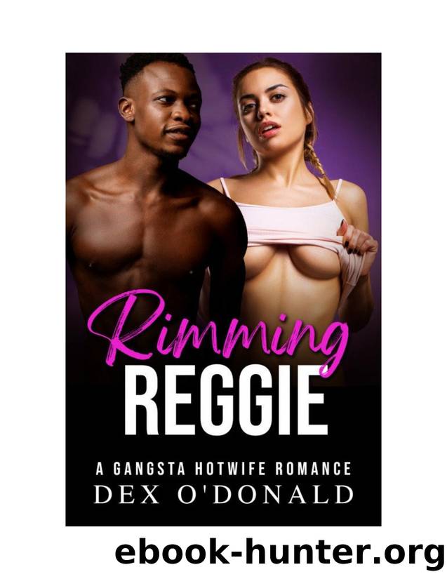 Rimming Reggie: A Gangsta Hotwife Romance (Bully Betrayal Ep. 20) by Unknown