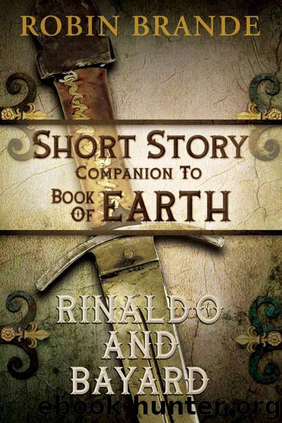 Rinaldo and Bayard: A Short Story Companion to BOOK OF EARTH (The Bradamante Saga) by Robin Brande