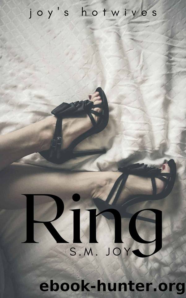 Ring: A First-Time Hotwife Story (Joy's Hotwives) by S.M. Joy