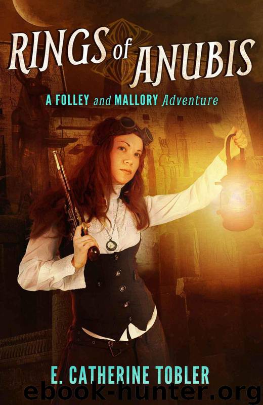 Rings of Anubis: A Folley & Mallory Adventure by Tobler E. Catherine