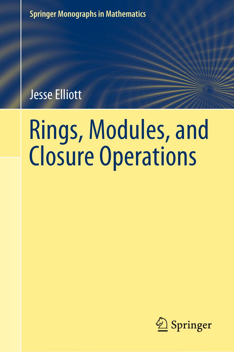 Rings, Modules, and Closure Operations by Jesse Elliott