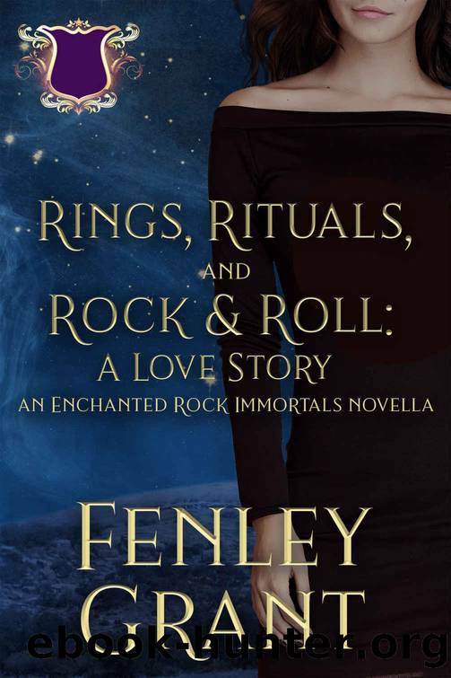 Rings, Rituals, and Rock & Roll: A Love Story: An Enchanted Rock Immortals Novella by Fenley Grant