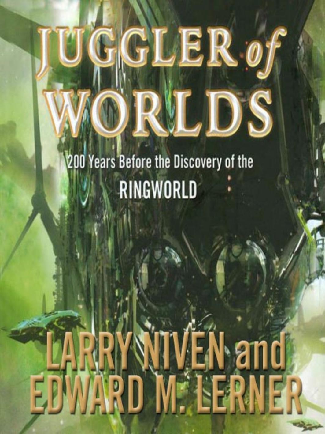 Ringworld Prequel 2 - Juggler of Worlds by Larry Niven & Edward M. Lerner