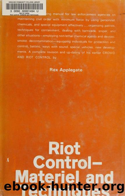 Riot Control: Materiel and Techniques by Rex Applegate