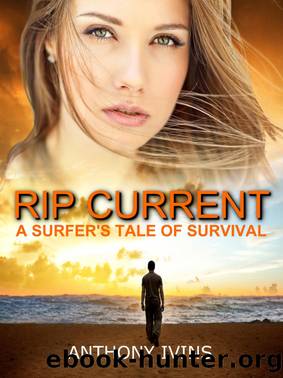 Rip Current: A Surfers Tale of Survival by Anthony Ivins