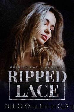 Ripped Lace: A Russian Mafia Romance (Ripped Bratva Book 2) by Nicole Fox