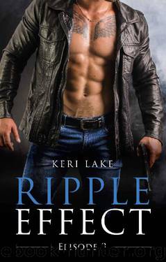Ripple Effect: Episode Three (A Dark Hitman Erotic Romance Book 3) by Keri Lake