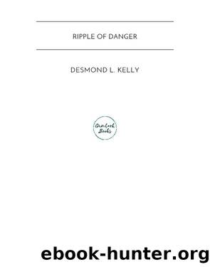 Ripple of Danger by Desmond L. Kelly