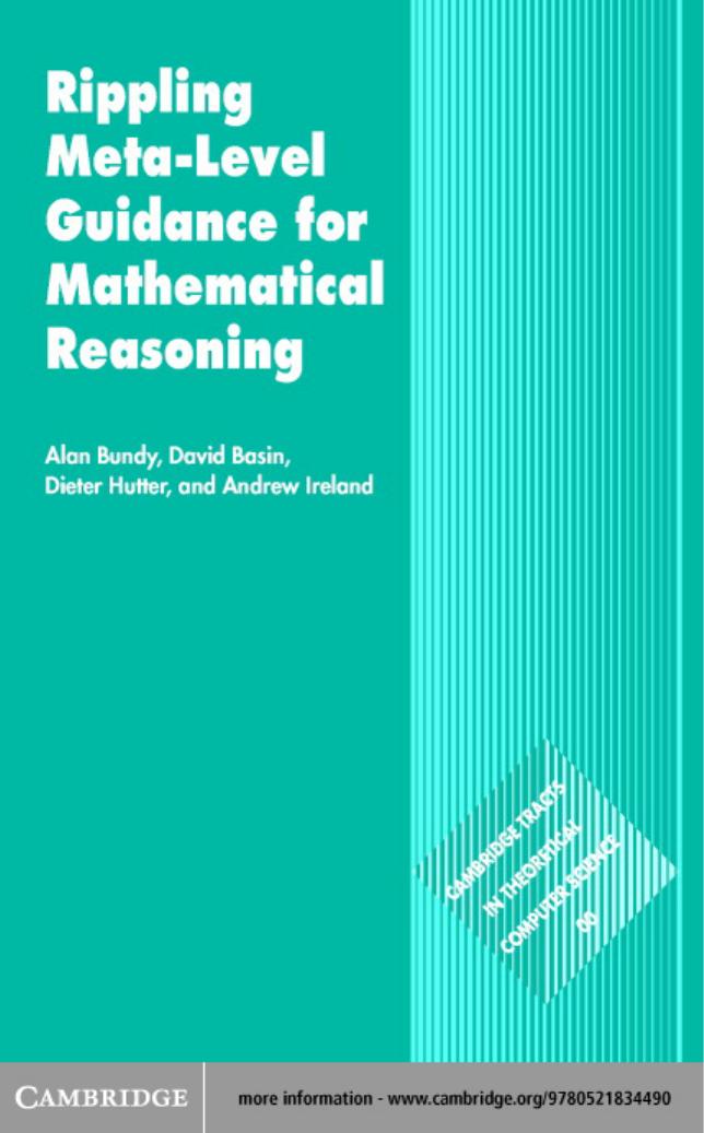 Rippling: Meta-level Guidance for Mathematical ReasoningCambridge Tracts in Theoretical Computer Science by Bundy Alan