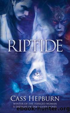 Riptide: Winter of the Hanged Woman Trilogy (A Disbelief of Demi-Gods Book 1) by Cass Hepburn
