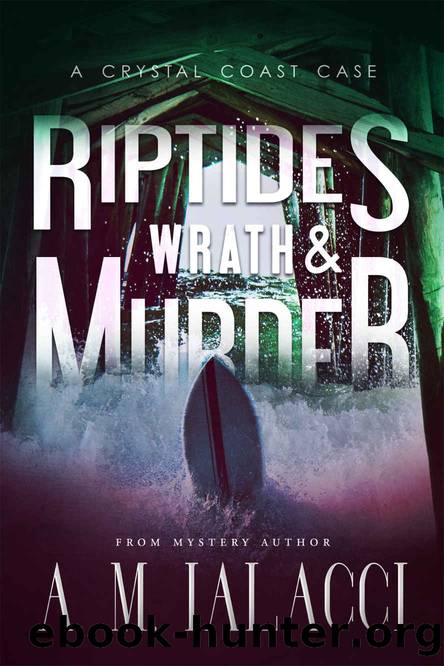 Riptides, Wrath, and Murder: A Crystal Coast Case by A. M. Ialacci