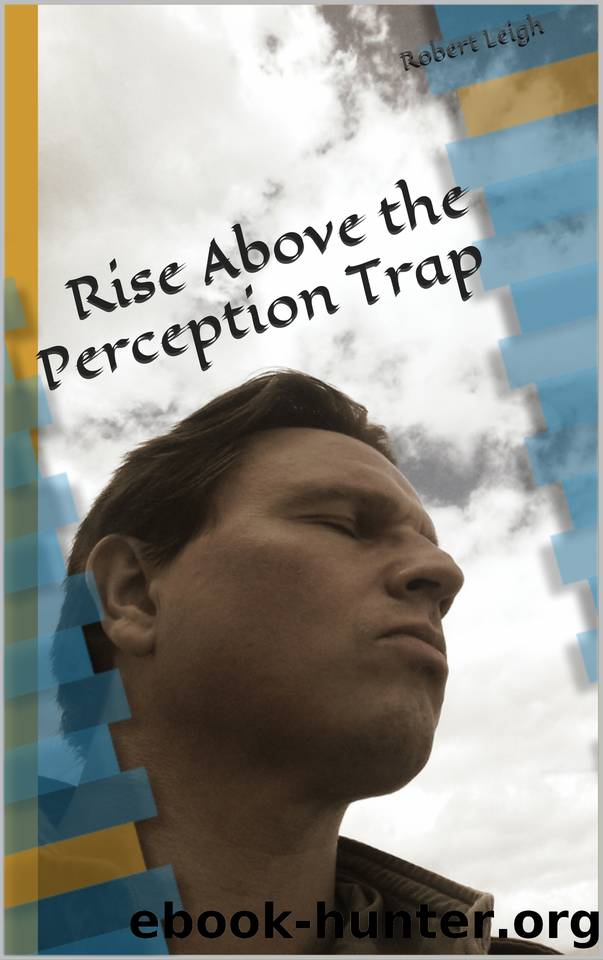 Rise Above the Perception Trap by Leigh Robert