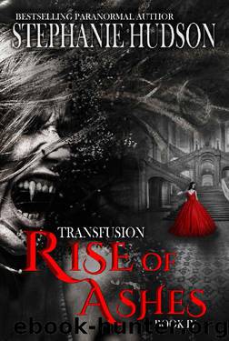 Rise Of Ashes (Transfusion Book 4) by Stephanie Hudson