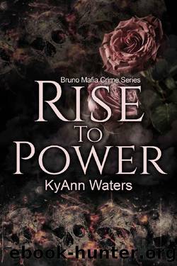 Rise To Power (Bruno Mafia Crime Series Book 1) by KyAnn Waters