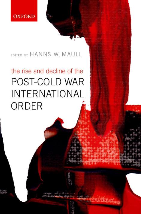 Rise and Decline of the Post-Cold War International Order by Hanns W. Maull (editor)