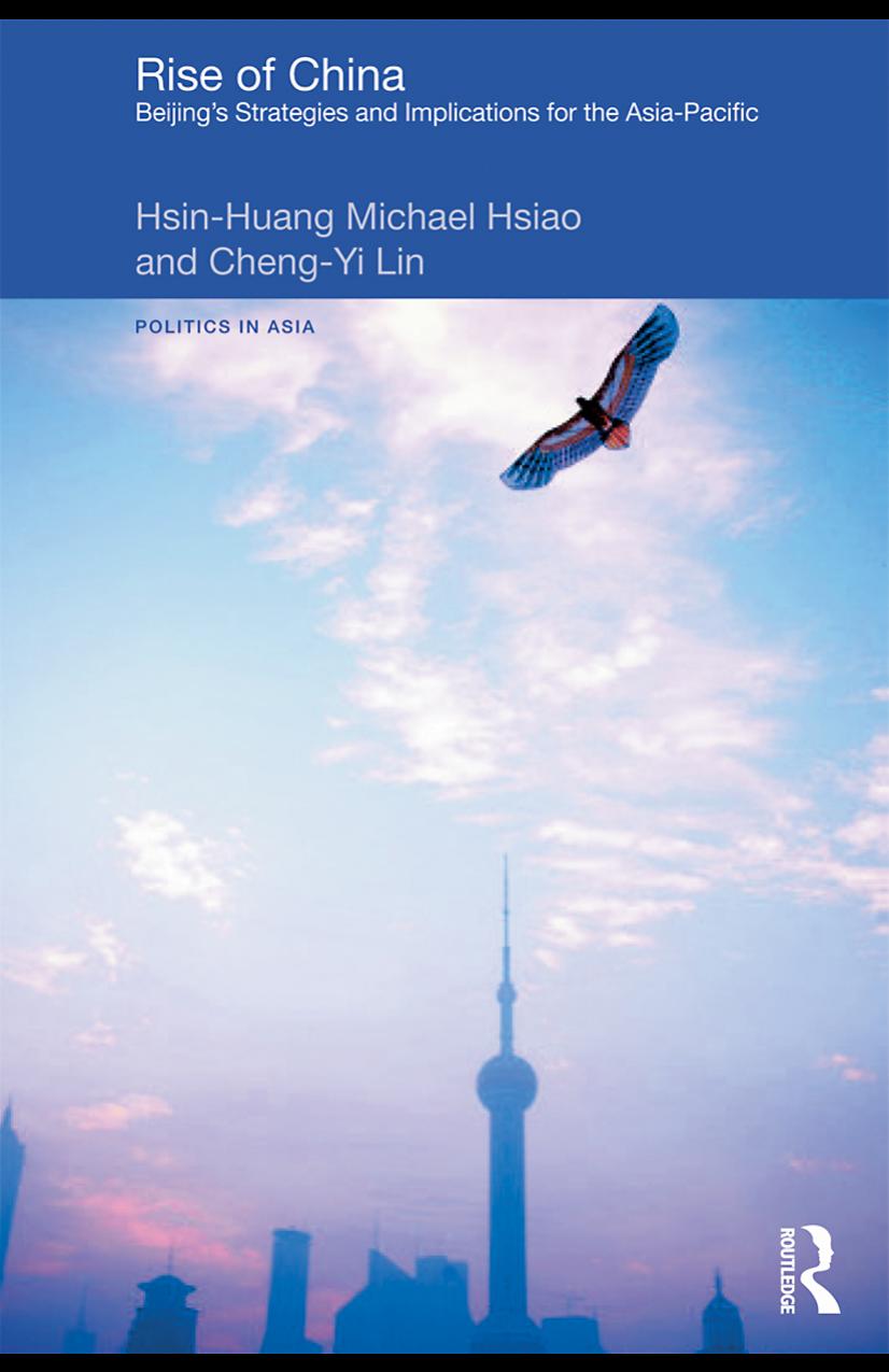 Rise of China : Beijingâs Strategies and Implications for the Asia-Pacific by Hsin-Huang Michael Hsiao Cheng-Yi Lin (eds.)
