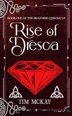 Rise of Dresca (The Draemeir Chronicle Book 1) by Tim McKay