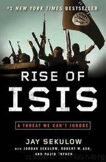 Rise of ISIS-A Threat We Can't Ignore by Jay Sekulow