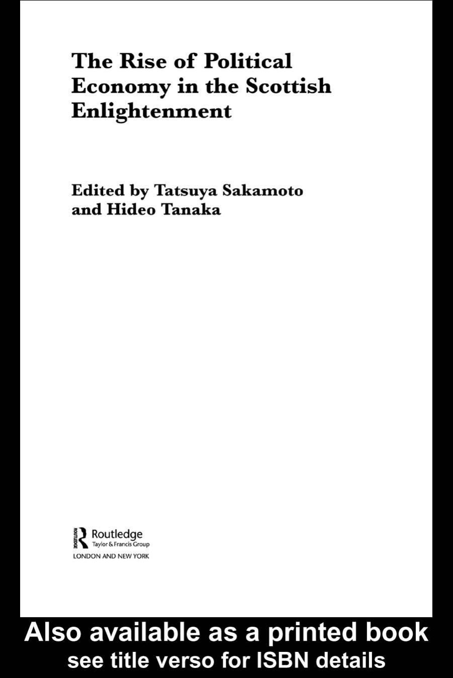 Rise of Political Economy in the Scottish Enlightenment (Routledge Studies in the History of Economics, 56) by T. Sakamoto