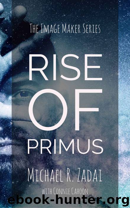 Rise of Primus (The Image Maker Book 1) by Michael Zadai & Connie Cahoon