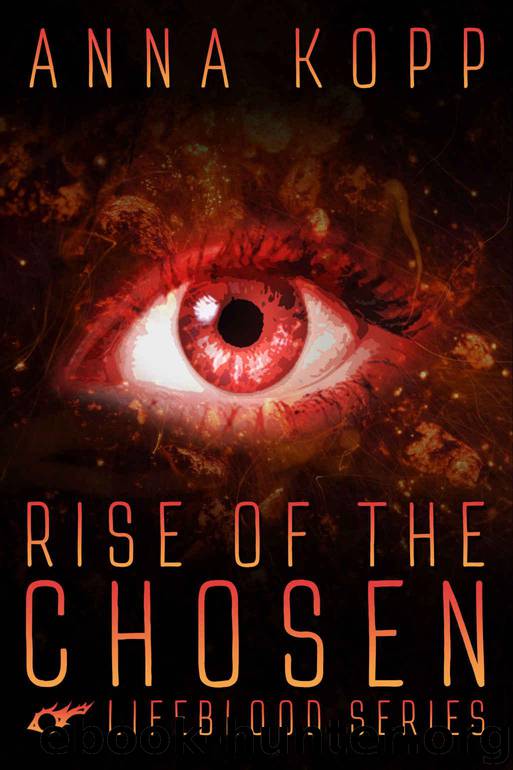 Rise of The Chosen (Lifeblood Series Book 1) by Anna Kopp
