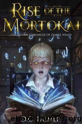 Rise of The Mortokai (The Chronicles of Daniel Welsh Book 2) by D G Palmer