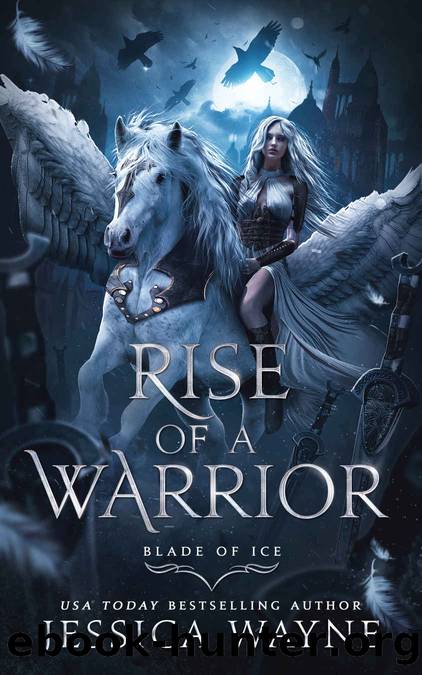 Rise of a Warrior (Blade Of Ice Book 1) by Jessica Wayne