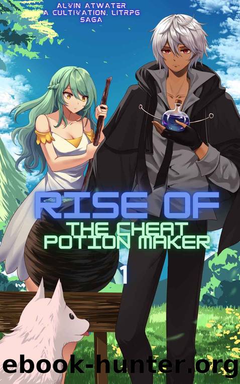 Rise of the Cheat Potion Maker by Alvin Atwater
