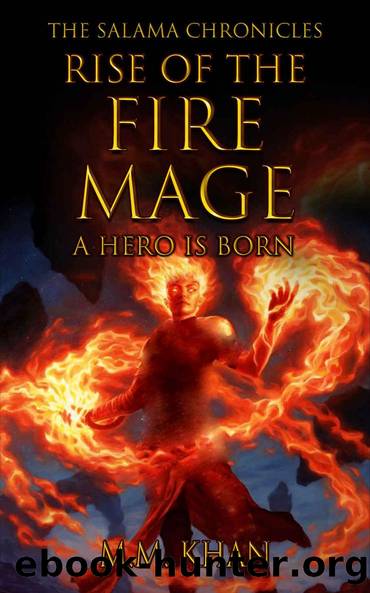 Rise of the Fire Mage: A Hero is Born (The Salama Chronicles Book 1) by M. M Khan