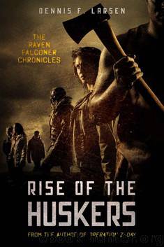 Rise of the Huskers (The Raven Falconer Chronicles) by Larsen Dennis