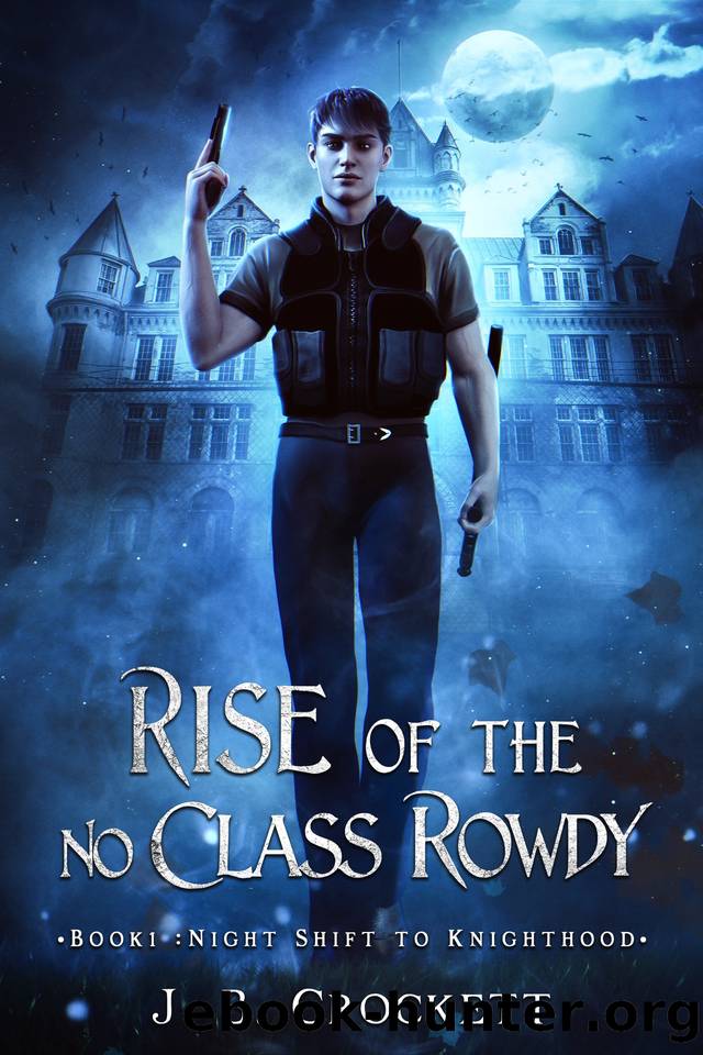 Rise of the No Class Rowdy: Book 1: Night shift to Knighthood by Crockett JB