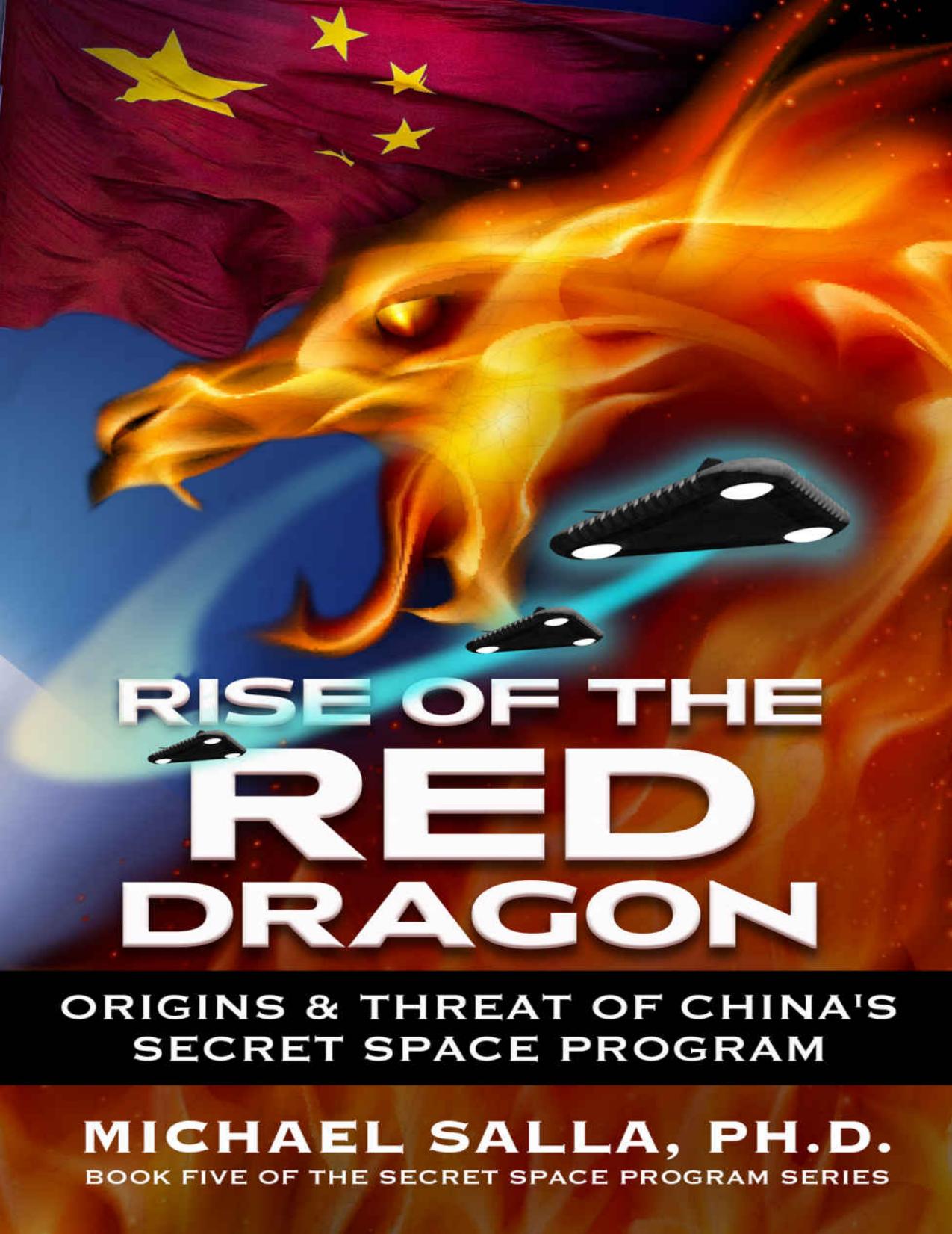 Rise of the Red Dragon - Origins & Threat of China's Secret Space Program (Secret Space Programs Book 5) by Michael Salla