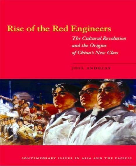 Rise of the Red Engineers: The Cultural Revolution and the Origins of China's New Class by Joel Andreas