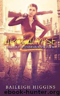 Rise of the Undead (Book 4): Apocalypse Z by Higgins Baileigh