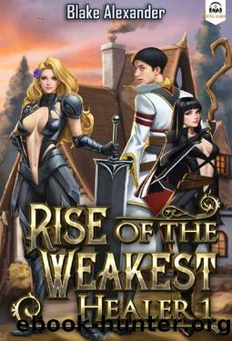 Rise of the Weakest Healer 1: A LitRPG Saga by Blake Alexander