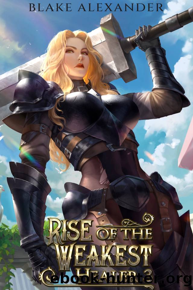 Rise of the Weakest Healer 3: A LitRPG Saga by Blake Alexander & Stoham Baginbott