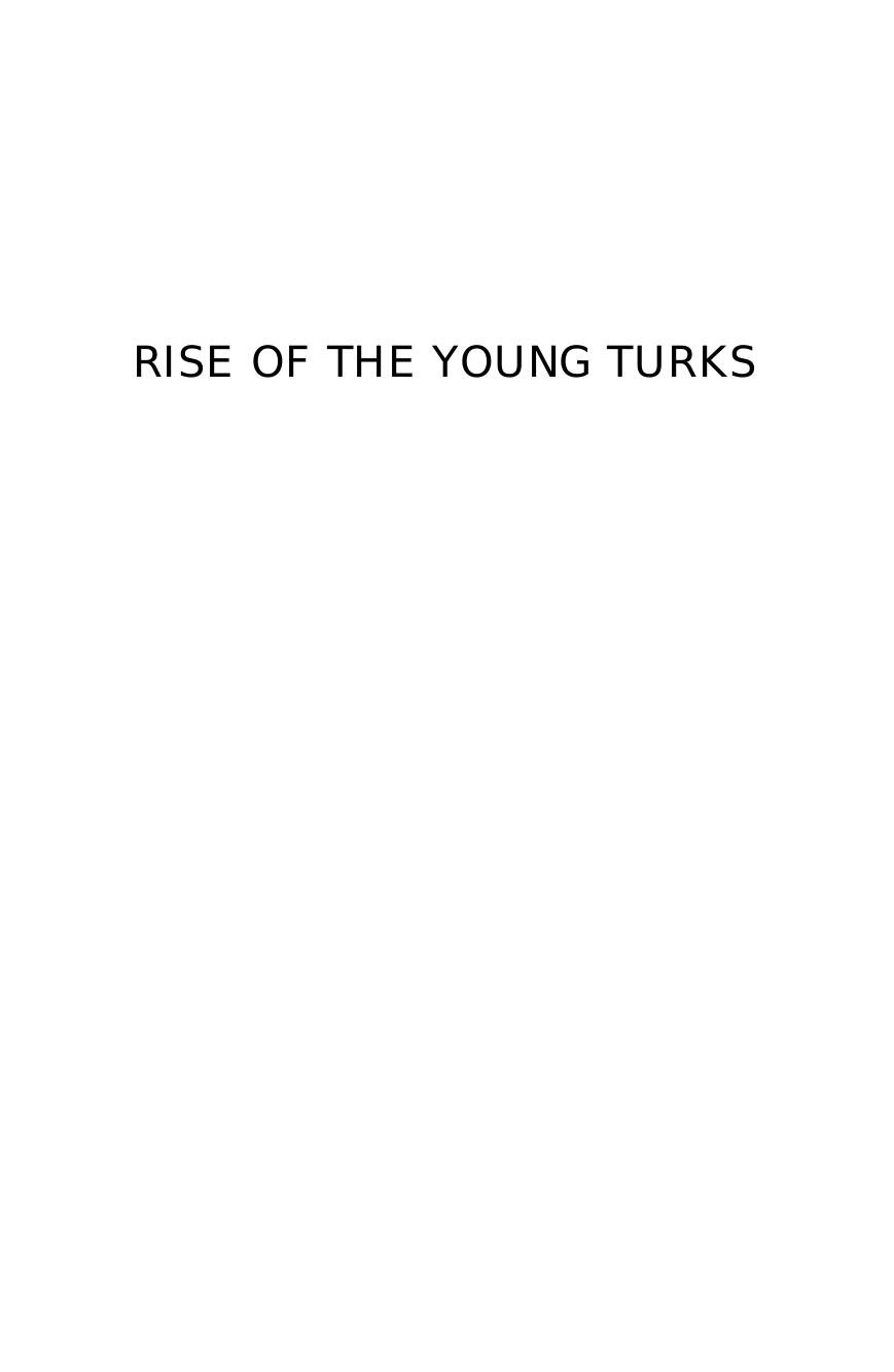 Rise of the Young Turks: Politics, the Military and Ottoman Collapse by N. Naim Turfan