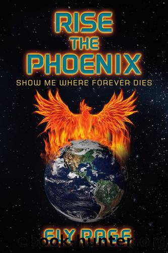 Rise the Phoenix: Show Me Where Forever Dies by Ely Page